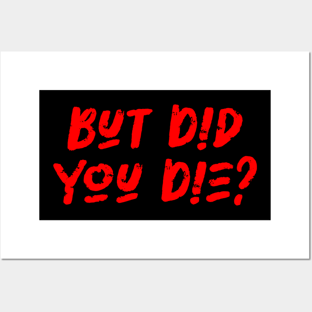 But Did You Die - Workout Fitness, Military Lover Wall Art by BenTee
